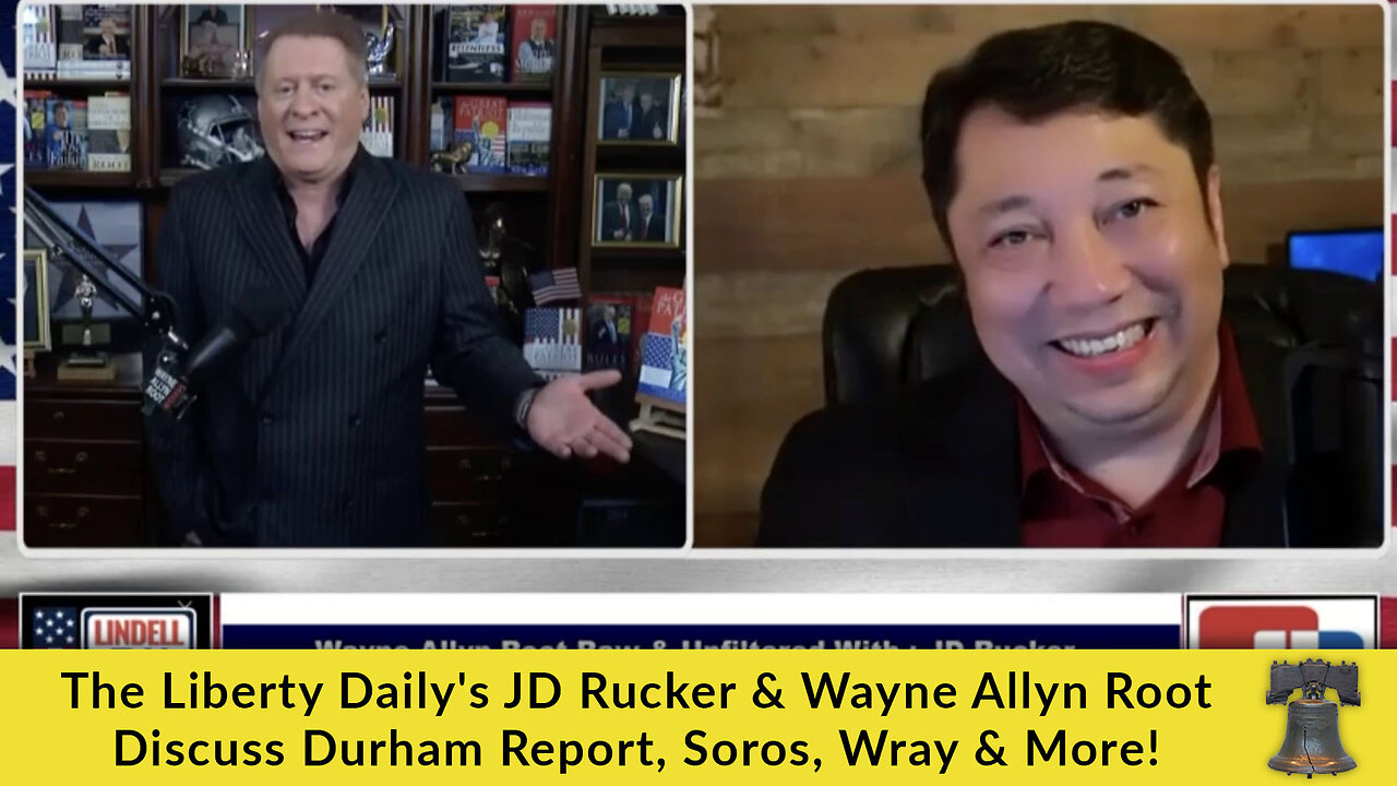 The Liberty Daily's JD Rucker & Wayne Allyn Root Discuss Durham Report, Soros, Wray & More!