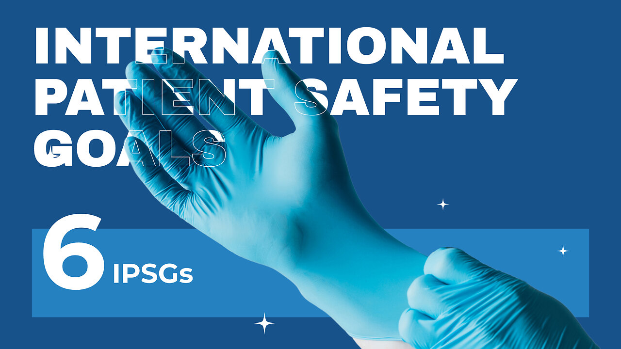 International Patient Safety Goals (IPSGs): Ensuring Safe Healthcare Worldwide | NABH | NASHIK