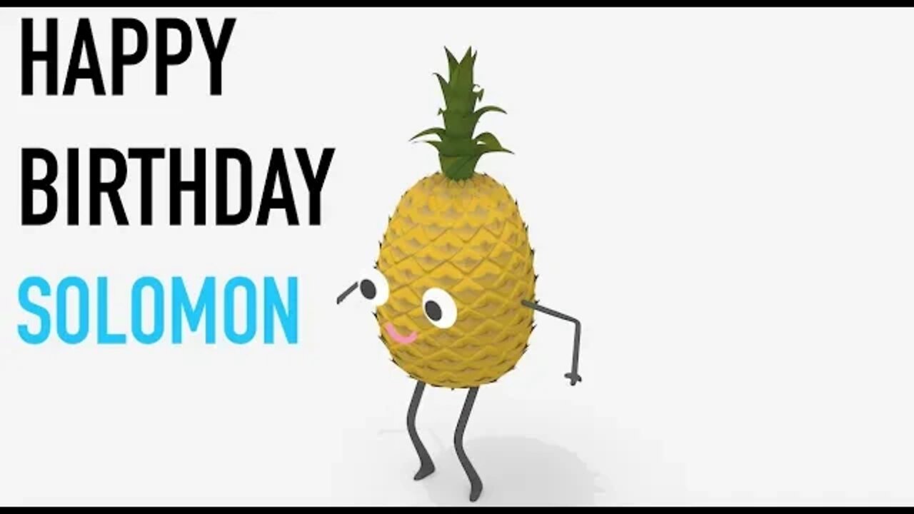 Happy Birthday SOLOMON! - PINEAPPLE Birthday Song