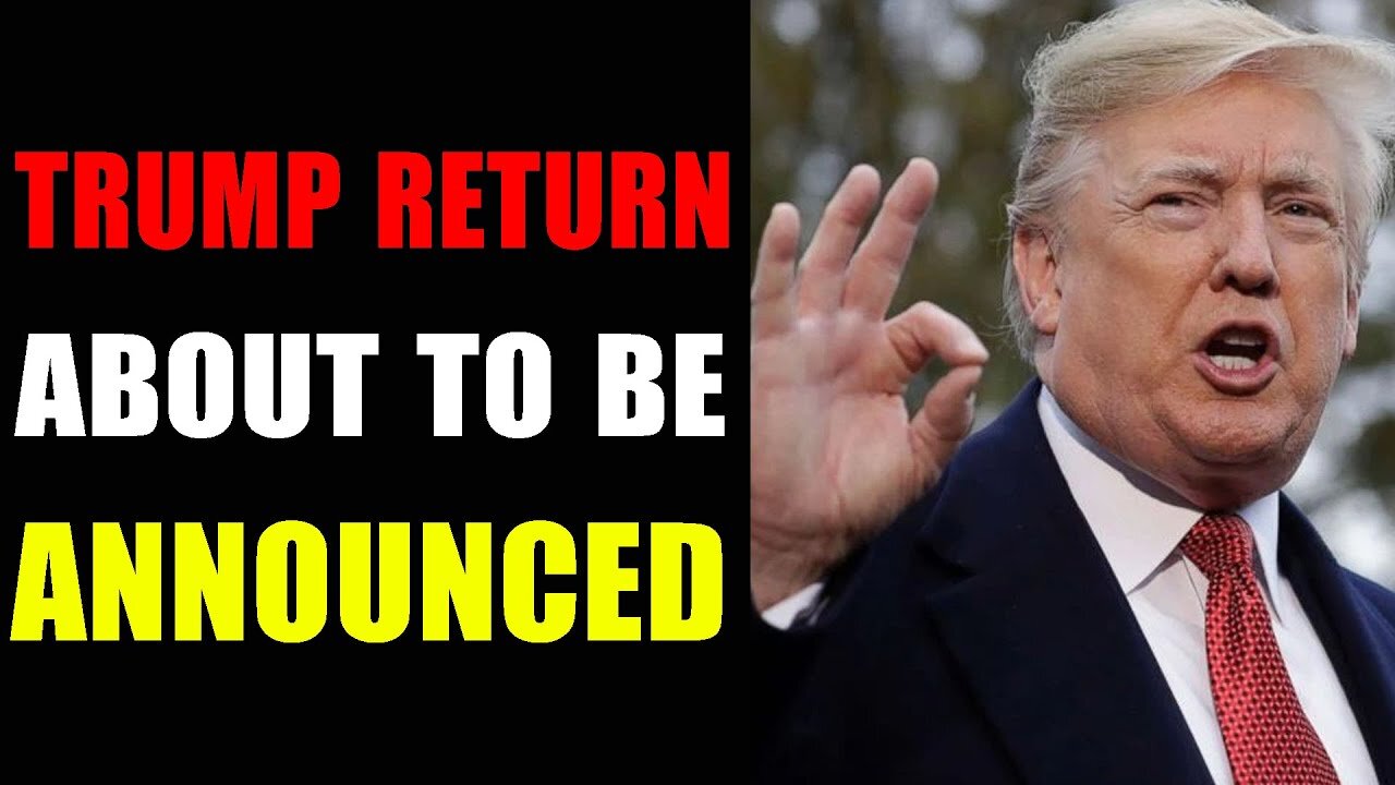 TRUMP RETURN ABOUT TO BE ANNOUNCED - PATRIOT MOVEMENT