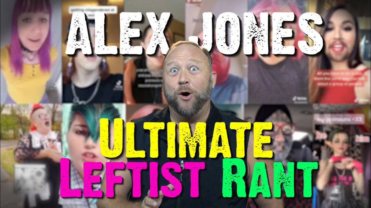 ALEX JONES ULTIMATE LEFTIST RANT