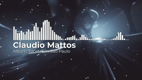 Claudio Mattos - Tocata em São Paulo (Completo)