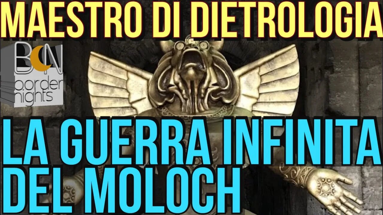 LA GUERRA INFINITA DEL MOLOCH - MAESTRO DI DIETROLOGIA