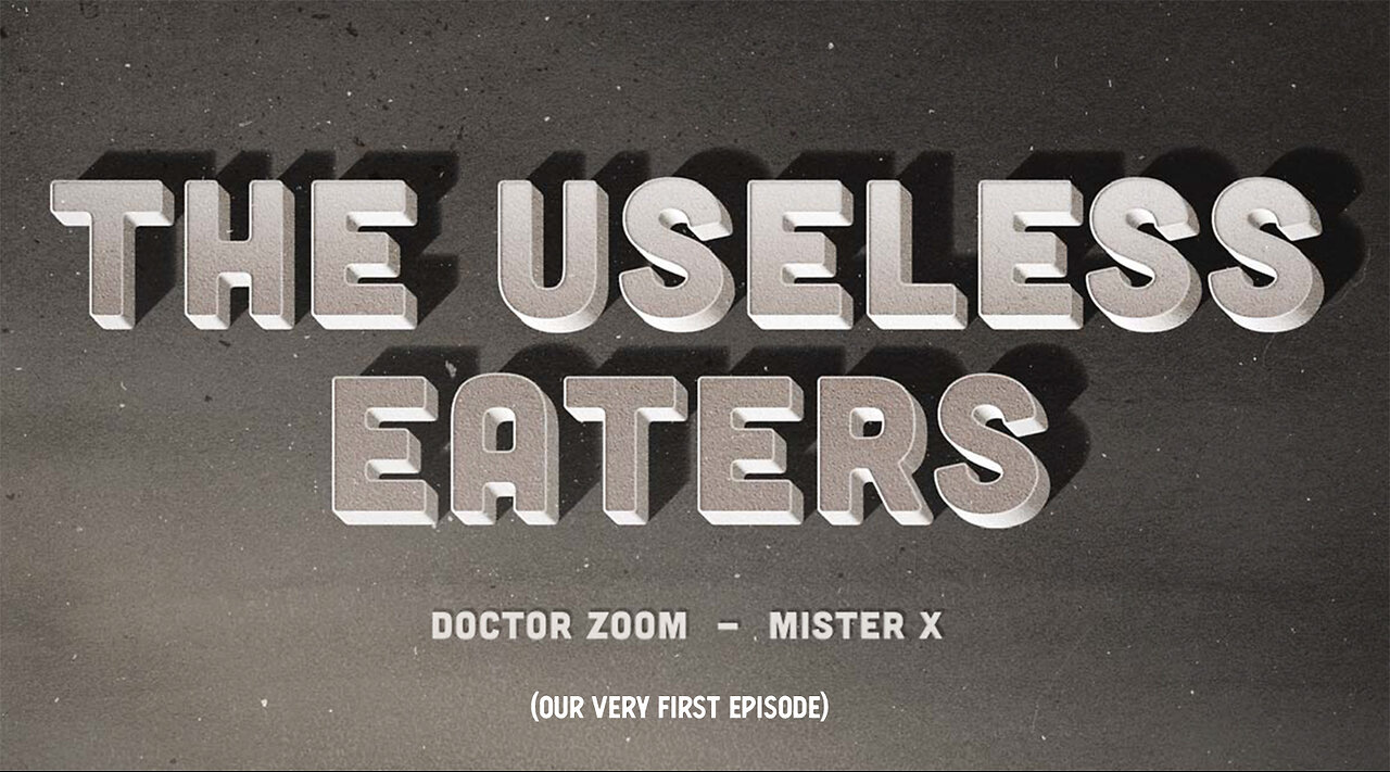 THE USELESS EATERS - OUR VERY FIRST EPISODE