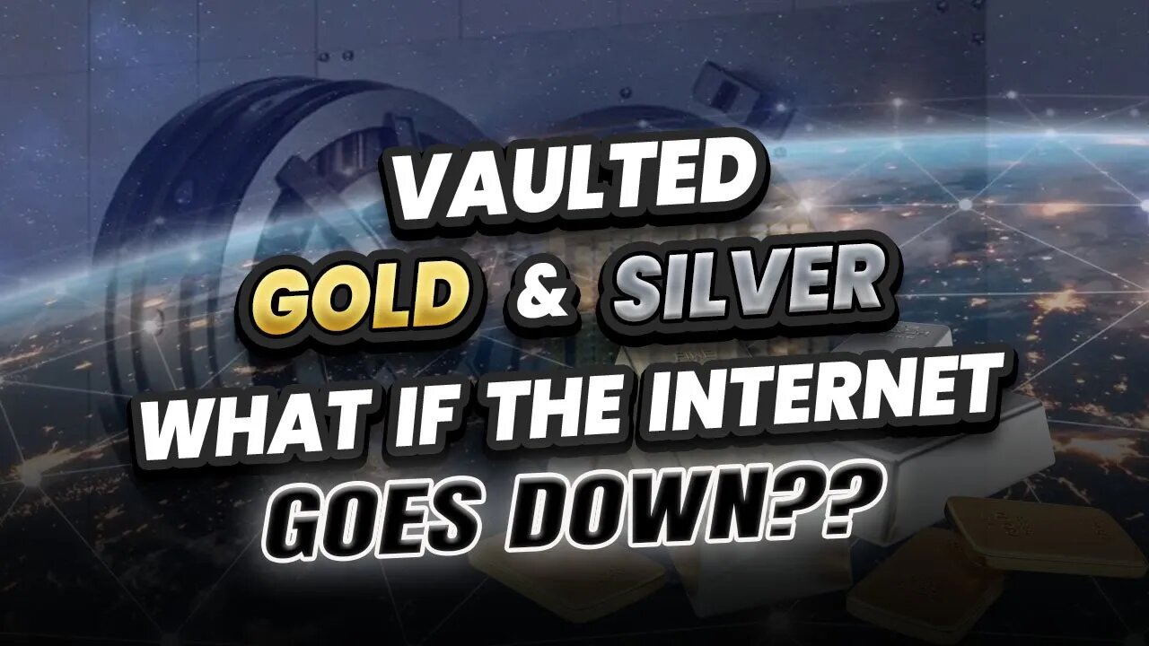 Vaulted Gold & Silver - What if the internet goes down??