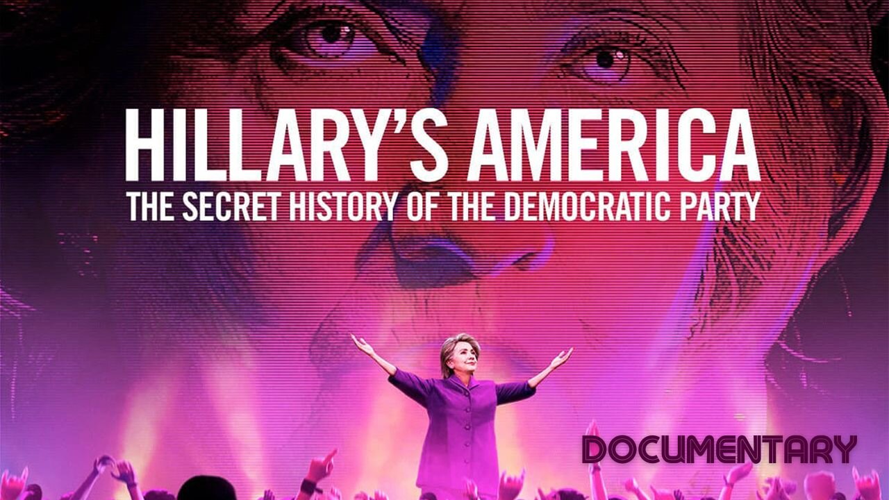 Documentary: Hillary's America 'The Secret History of the Democratic Party'