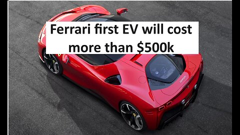 Ferrari’s first EV to cost over 500k
