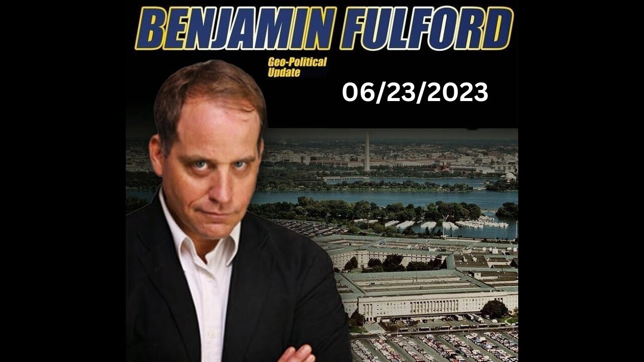 Benjamin Fulford geo-political updates - June/23/2023