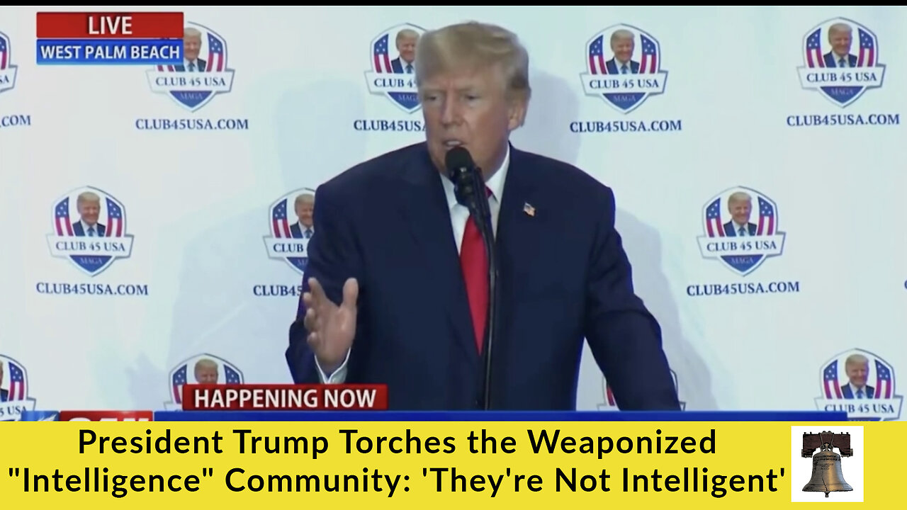 President Trump Torches the Weaponized "Intelligence" Community: 'They're Not Intelligent'