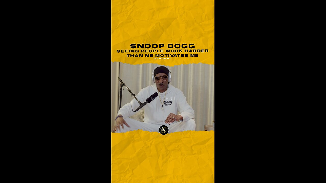 @snoopdogg Seeing people work harder than me motivates me