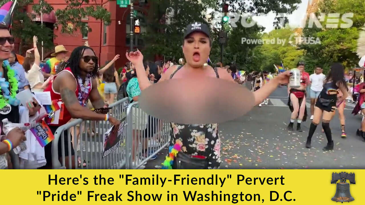 Here's the "Family-Friendly" Pervert "Pride" Freak Show in Washington, D.C.