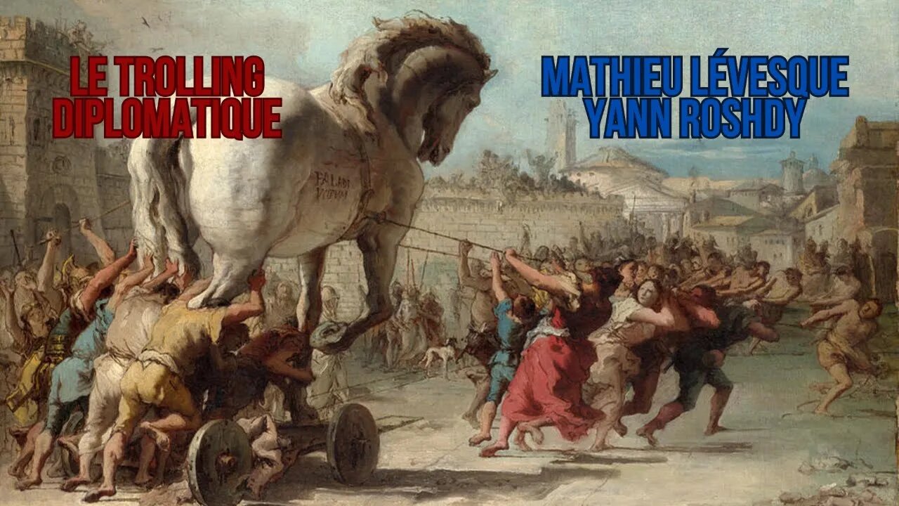 Le trolling diplomatique - Spécial Troll académie avec Mathieu Lévesque - 23/4/2023