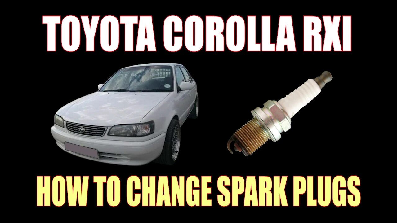 TOYOTA COROLLA RXI - HOW TO CHANGE SPARK PLUGS