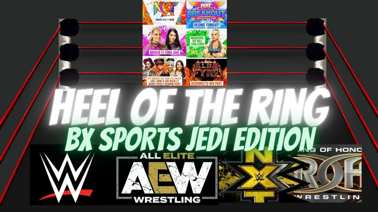 🚨HEEL OF THE RING WRESTLING🤼 PODCAST NXT 2.0 RECAP