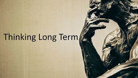 Thinking Long Term