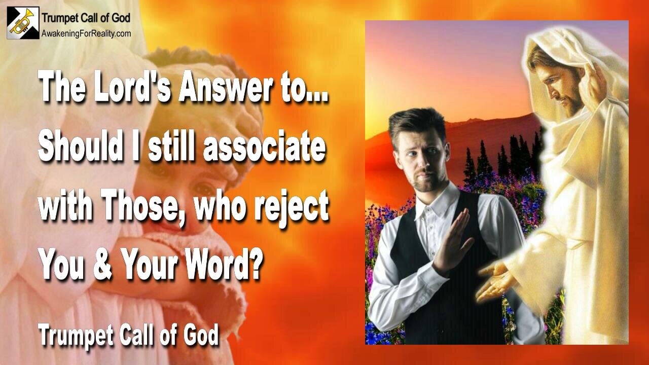 June 26, 2005 🎺 Answer to... Should I still associate with Those who reject You & Your Word