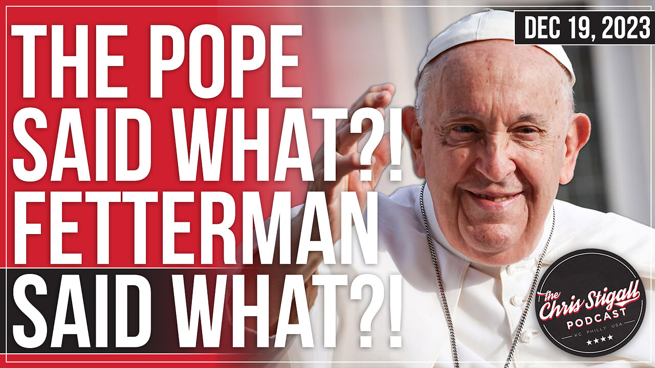 The Pope Said What?! Fetterman Said What?!