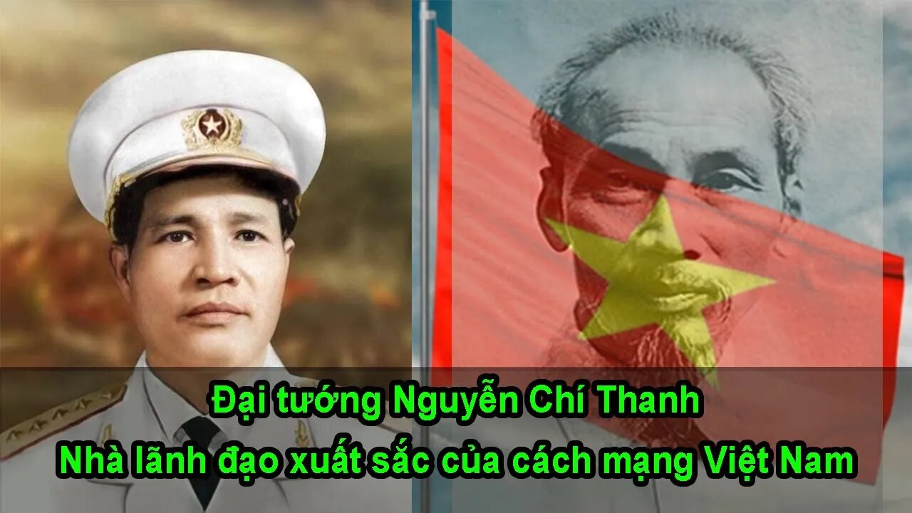 Đại tướng Nguyễn Chí Thanh nhà lãnh đạo xuất sắc của cách mạng Việt Nam