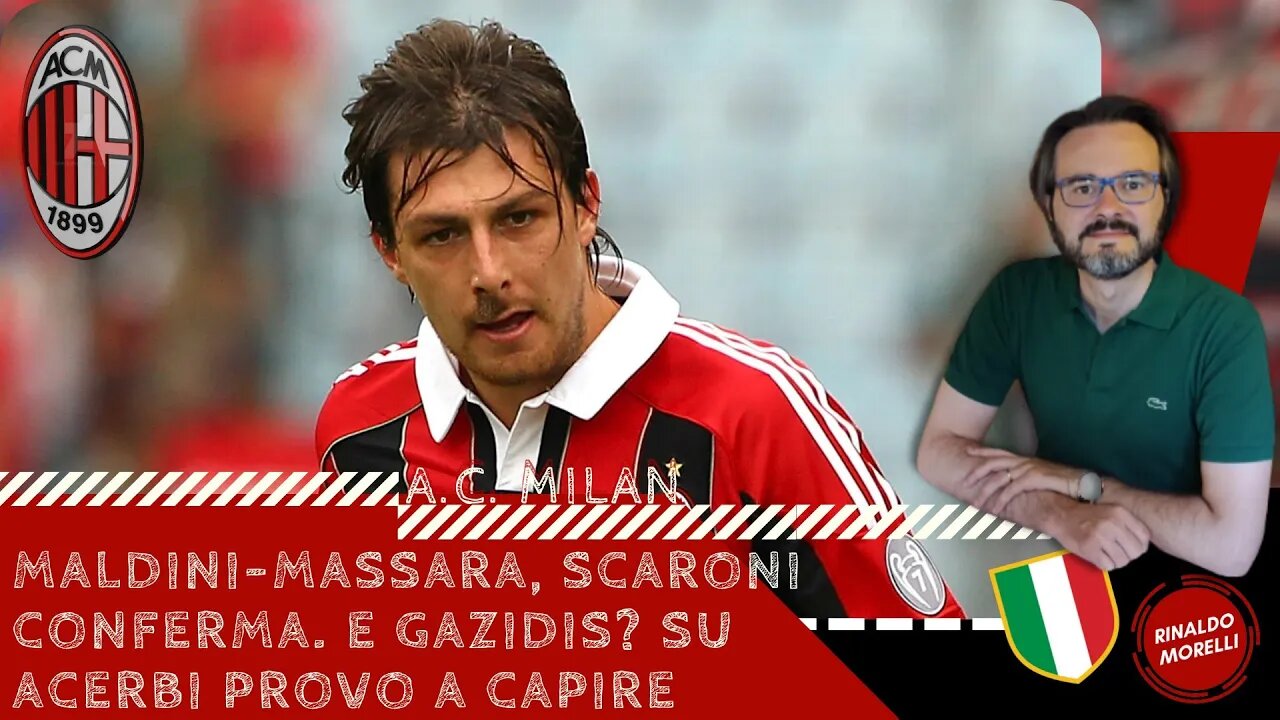 Maldini-Massara, Scaroni conferma. E Gazidis? Su Acerbi provo a capire 27.06.2022