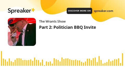 Part 2: Politician BBQ Invite