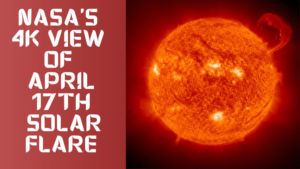 NASA 4K View of April 17 Solar Flare