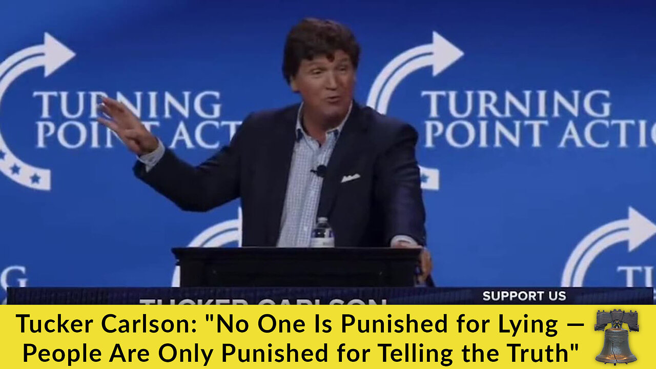 Tucker Carlson: "No One Is Punished for Lying — People Are Only Punished for Telling the Truth"