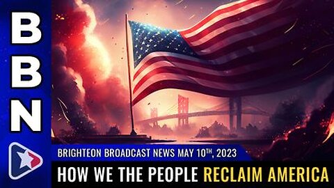 05-10-23 BBN - How We the People RECLAIM America (feat. Jonathan Emord)