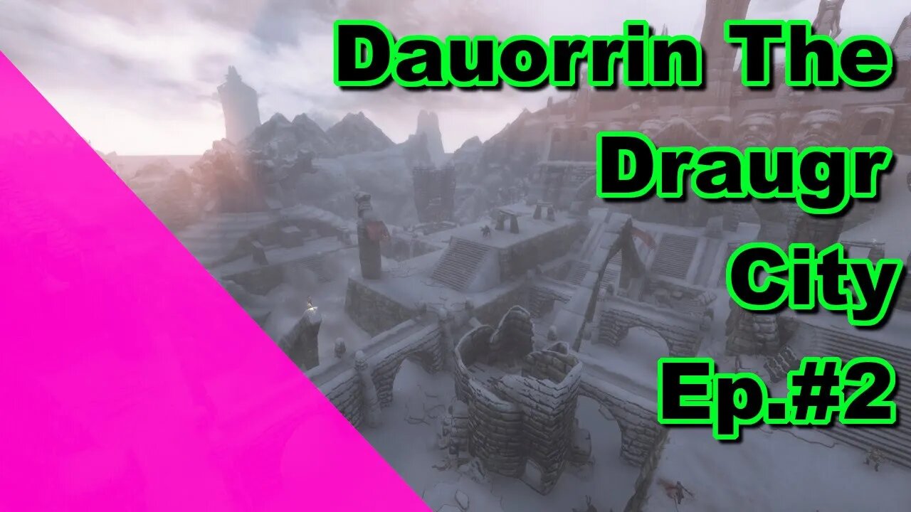 Modded Skyrim: Dauorrin The Draugr City Ep. 2