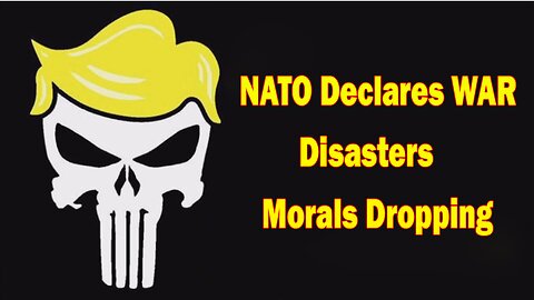 Situation Update 3/02/23 ~ NATO Declares WAR, Disasters, Morals Dropping