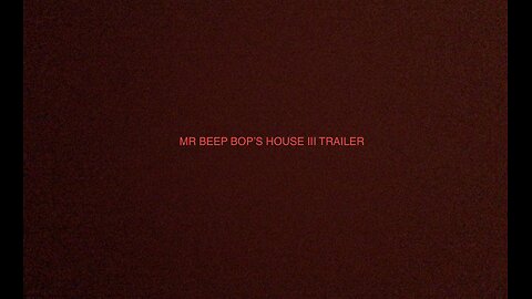 MR BEEP BOP’S HOUSE III TRAILER