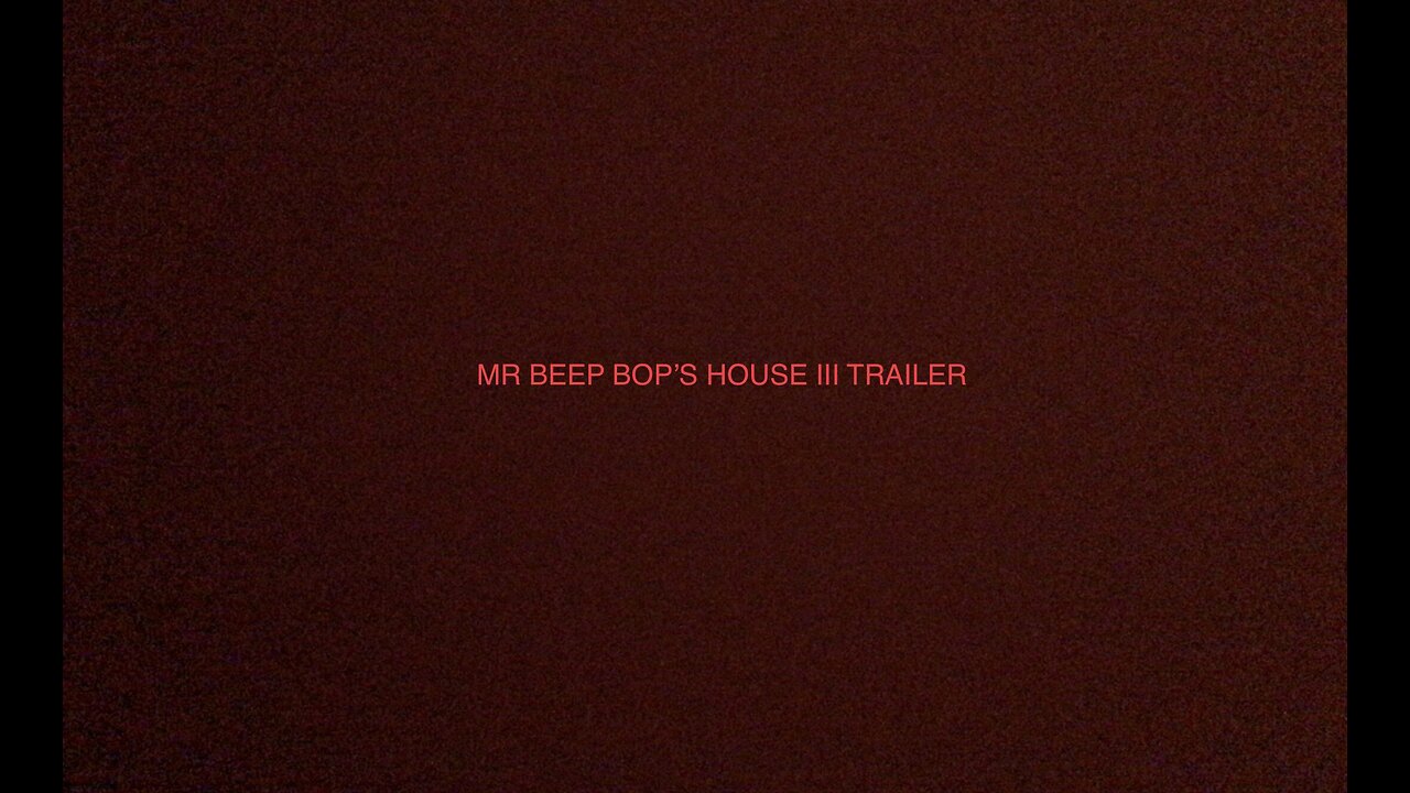 MR BEEP BOP’S HOUSE III TRAILER