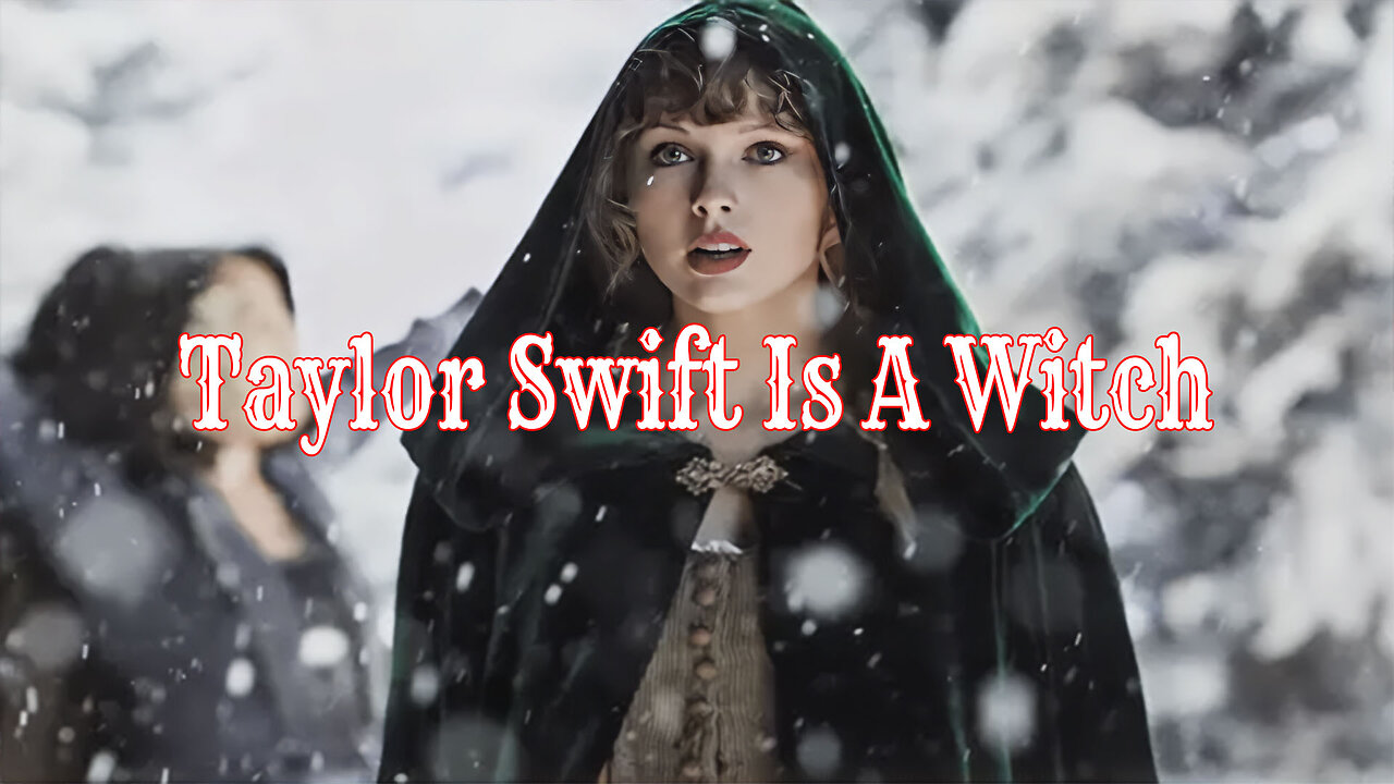 Taylor Swift Is A Witch