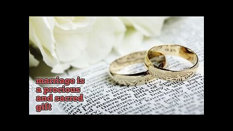 Marriage is the most sacred gift God has given us