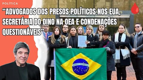 "ADVOGADOS DOS PRESOS POLÍTICOS NOS EUA, SECRETÁRIA DO DINO NA OEA E CONDENAÇÕES QUESTIONÁVEIS"