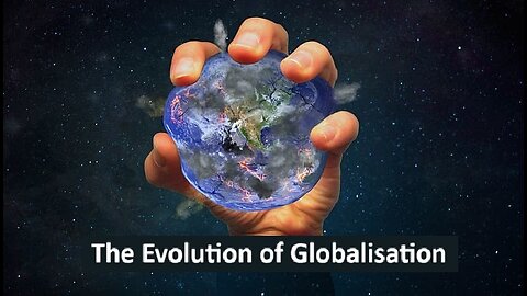 The evolution of globalisation.