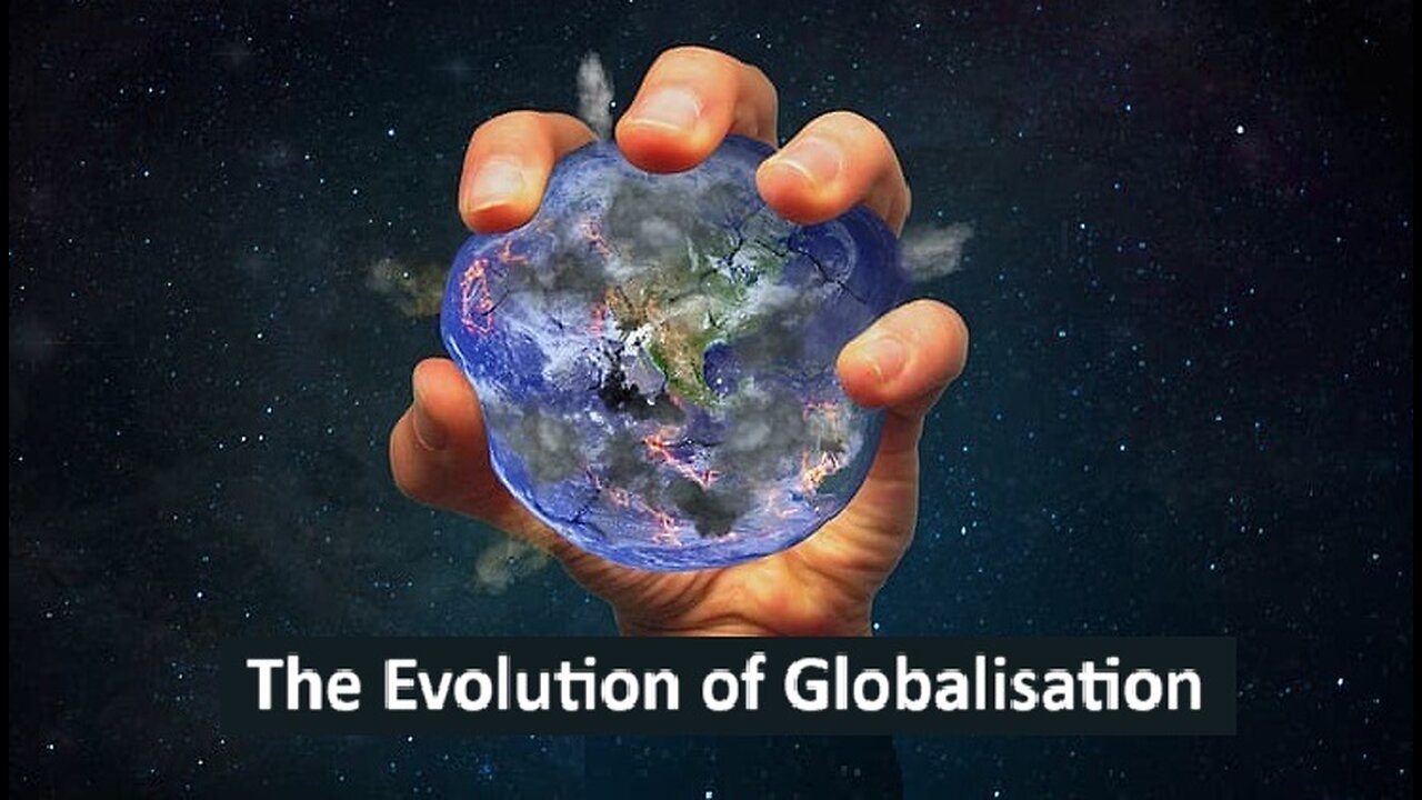 The evolution of globalisation.