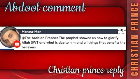 Abdool comment - Prophet showed us how to glorify Allah SWT - Christian prince 🤴 reply