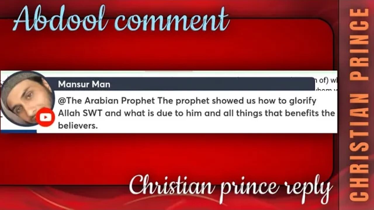 Abdool comment - Prophet showed us how to glorify Allah SWT - Christian prince 🤴 reply