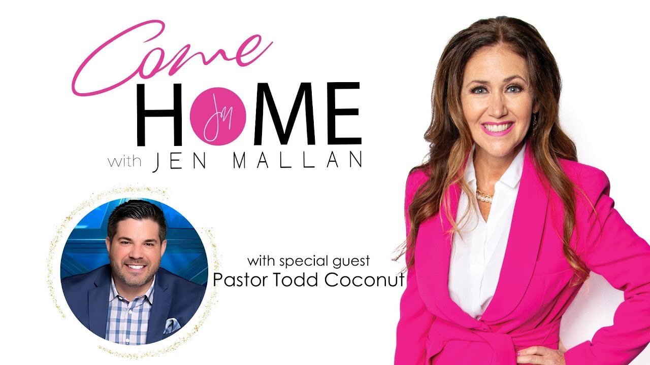 Pastor Todd Coconato on COME HOME with Jen Mallan!