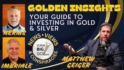 GOLDEN INSIGHTS: Your Guide to Investing in Gold & Silver with Matt Geiger