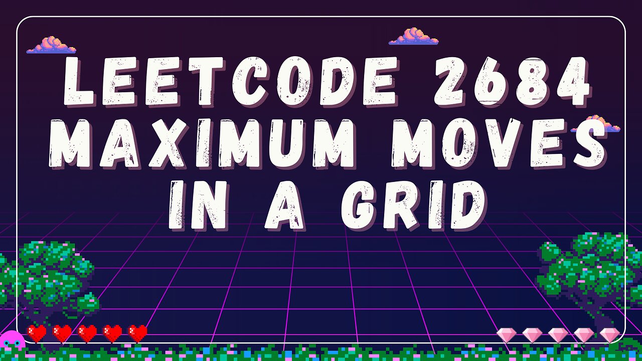 LeetCode 2684: Maximum Number of Moves in a Grid