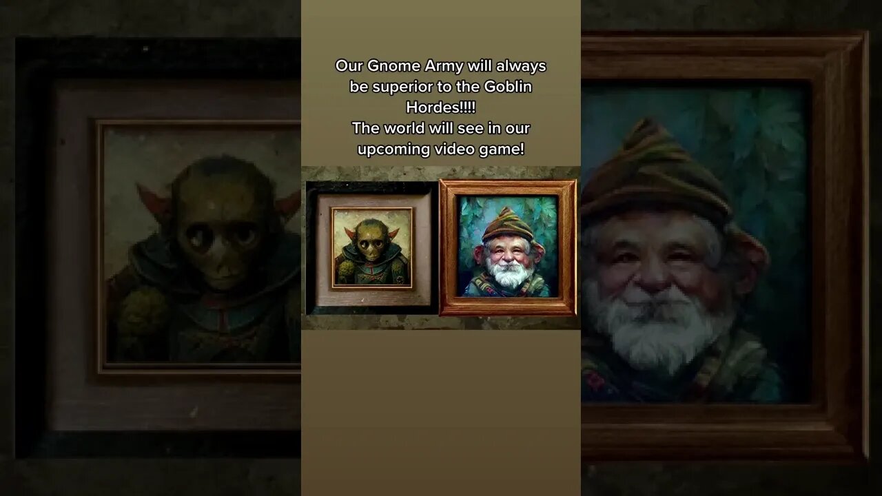 Our Gnome Army will always be superior to the Goblin Hordes!!!! Soon the world will see our battles