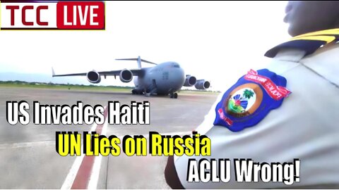 US Invades Haiti, Europeans Protest Against Western Intervention, UN Lies on Russia, ACLU Wrong