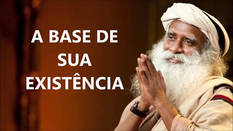 A BASE DE SUA EXISTÊNCIA FÍSICA, SADHGURU, DUBLADO