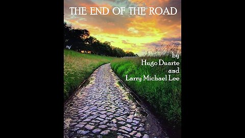 "The End of the Road" by Hugo Duarte and Larry Michael Lee