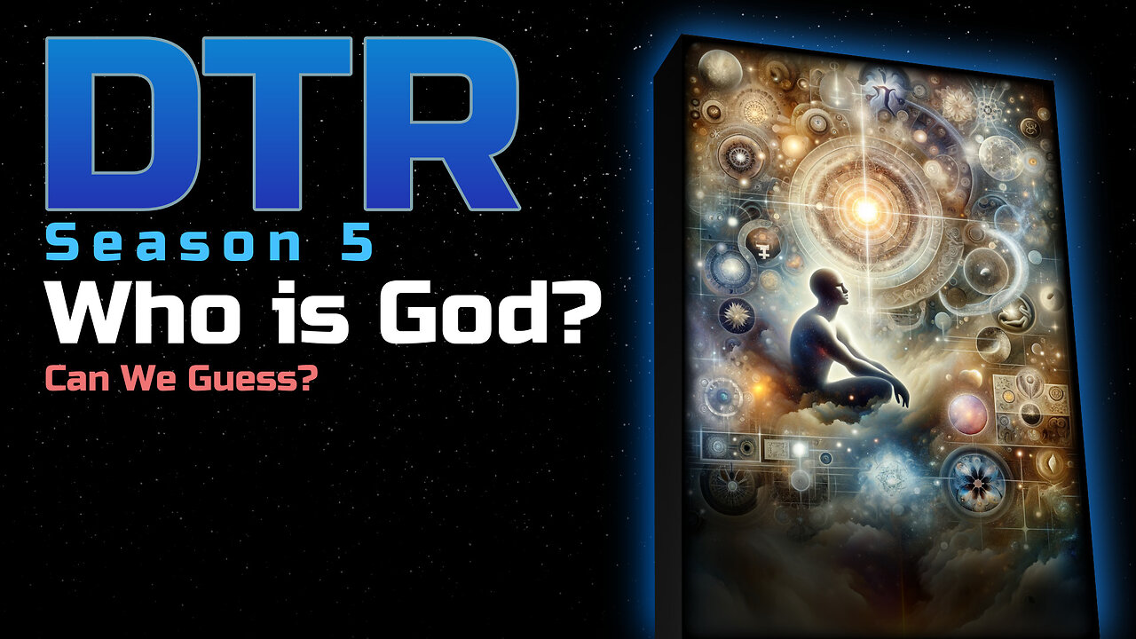 DTR S5 Bonus: Who is God?