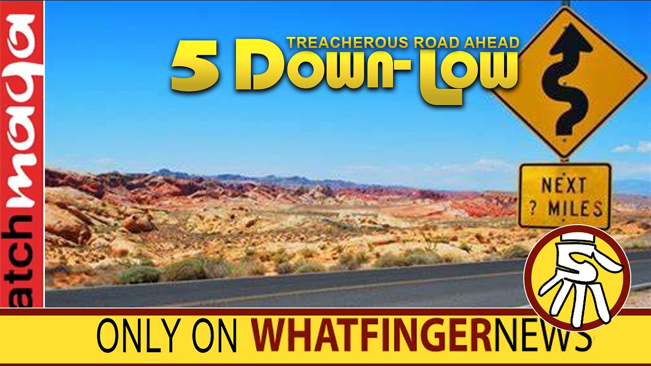 TREACHEROUS ROAD AHEAD: 5 Down-Low from Whatfinger News