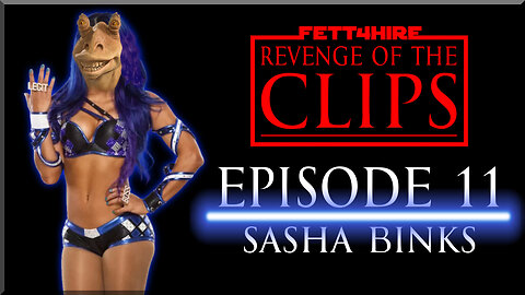 Revenge of the Clips Episode 11: Sasha Binks