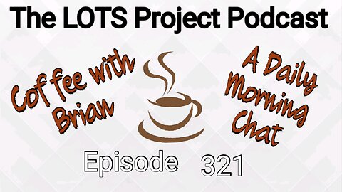 Episode 321 Coffee with Brian, A Daily Morning Chat #podcast #daily #nomad #coffee