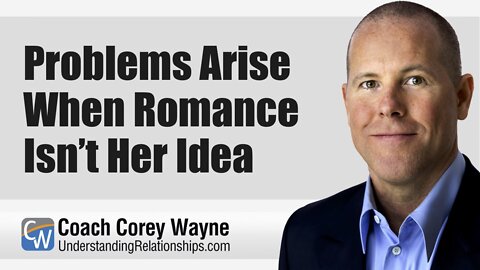 Problems Arise When Romance Isn’t Her Idea